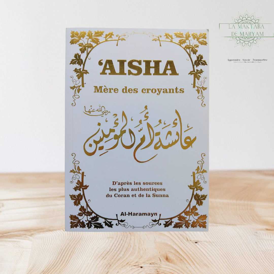 Aisha, la Mère des croyants