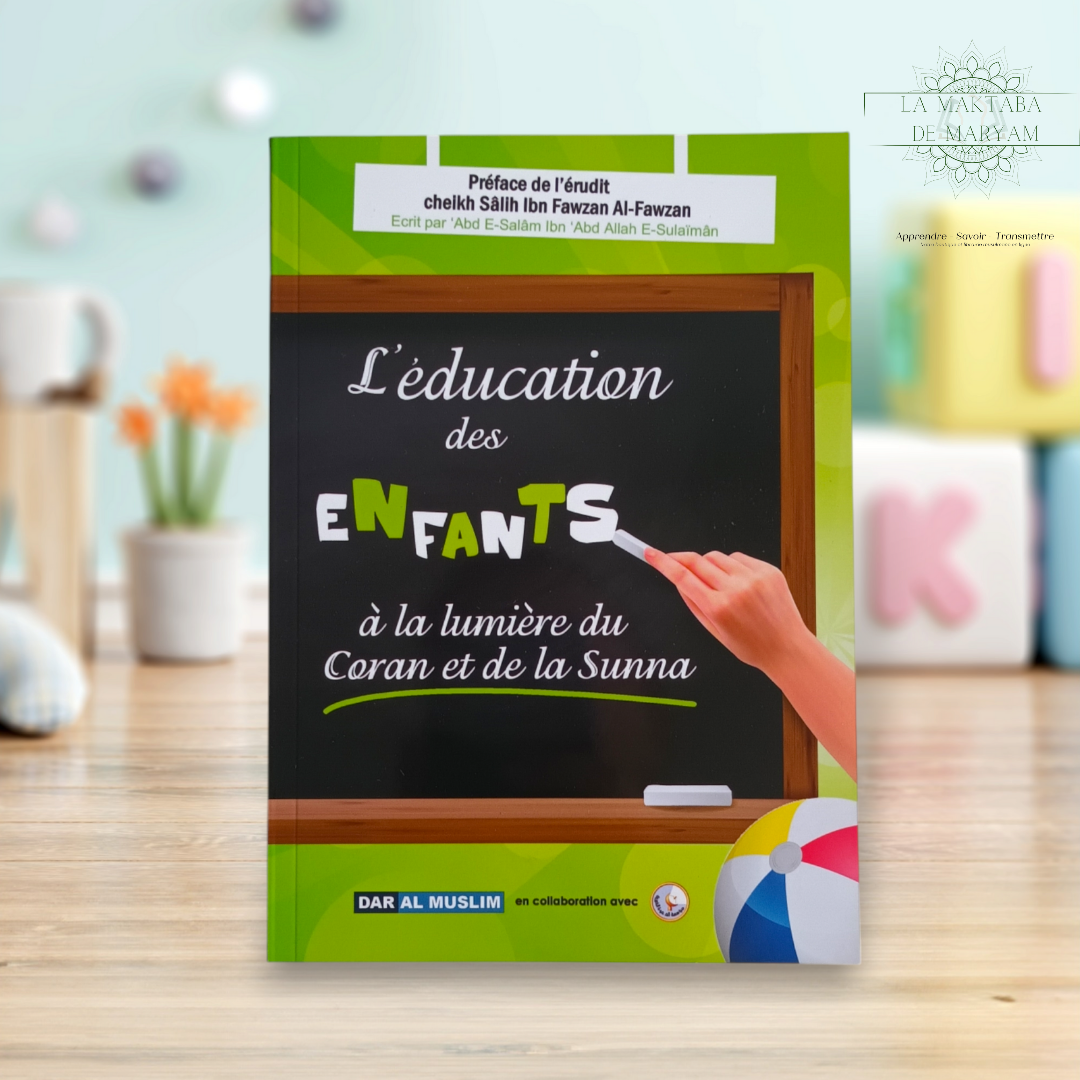 L’éducation des enfants à lumière du Coran et de la Sunna