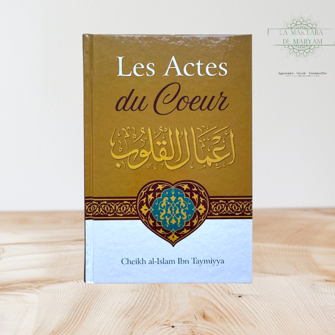 Les actes du Coeur de Cheikh Al-Islam Ibn Taymiyaa