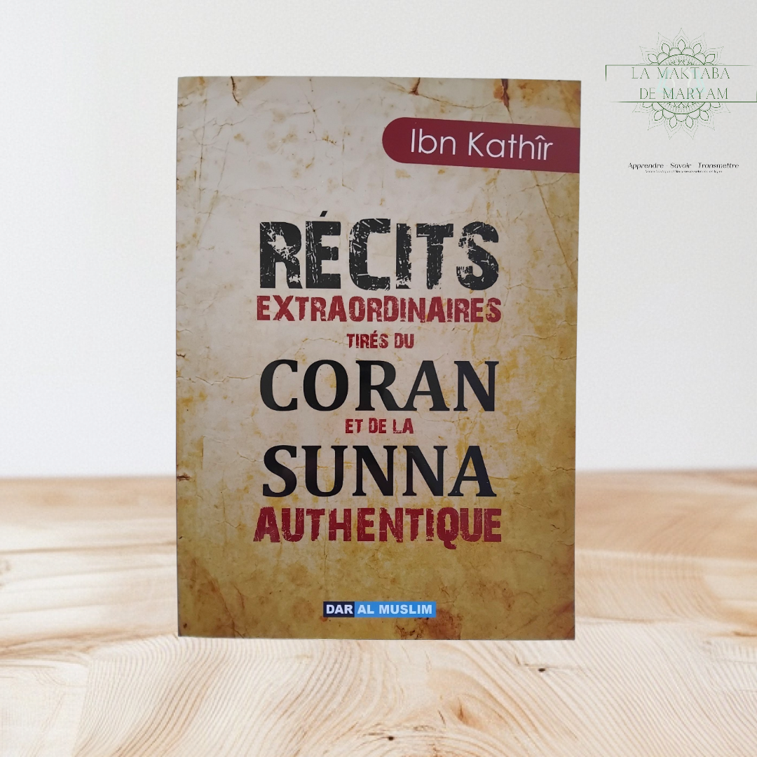 Récits extraordinaires tirés du Coran et de la Sunna Authentique