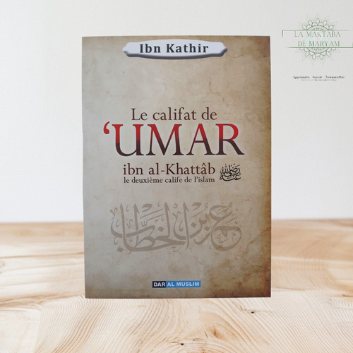 Le Califat de ‘Umar Ibn Al-Khattab Le deuxième Calife de l’Islam