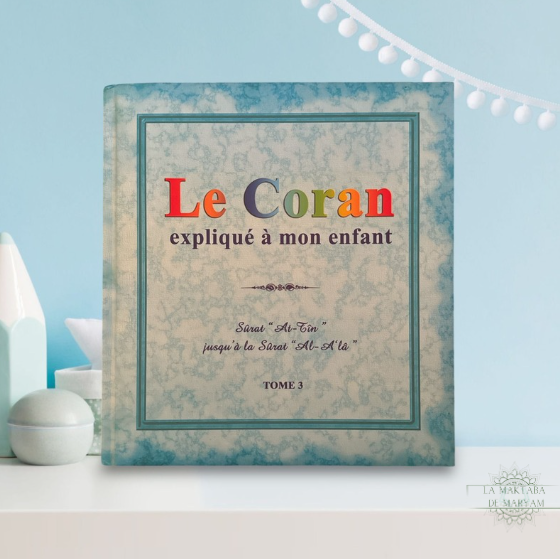 Le Coran expliqué à mon enfant - Tome 3