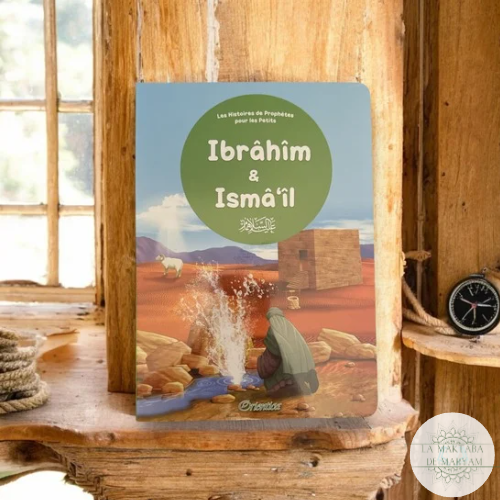 Le Prophète Ibrâhîm & Ismâ'îl