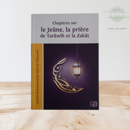 Chapitres sur le Jeûne, la priere de Tarâwîh et la Zakât