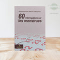 60 Interrogations sur les menstrues