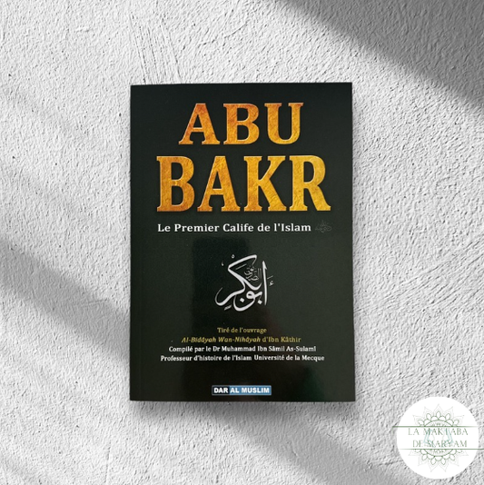 Abu Bakr; Le premier Calife de l’Islam