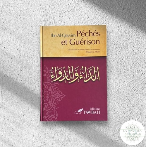 Péchés et Guérison d'après Ibn Qayyim Al-Jawziyya