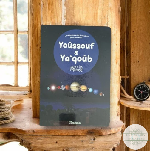 Le Prophète Yoûssouf & Ya'qoûb