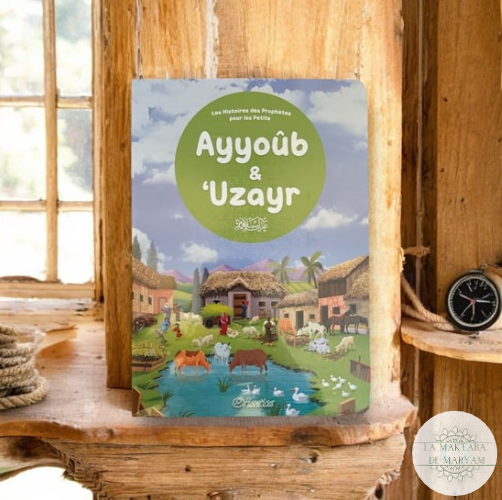 Le Prophète Ayyoûb & “Uzayr