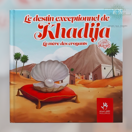 Le destin exceptionnel de Khadija; la Mère des Croyants