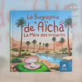 La biographie de 'Aicha, la Mère des Croyants