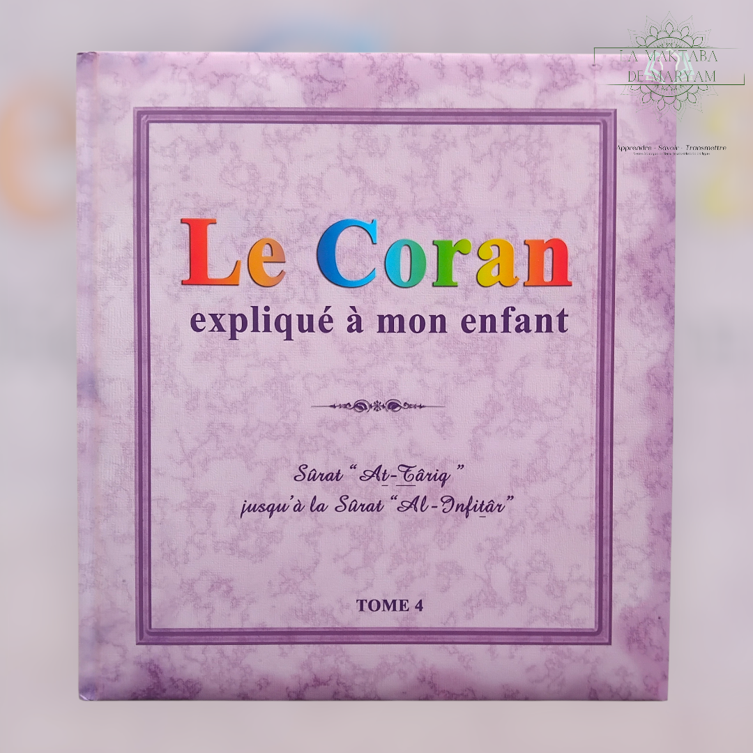 Le Coran expliqué à mon enfant - Tome 4