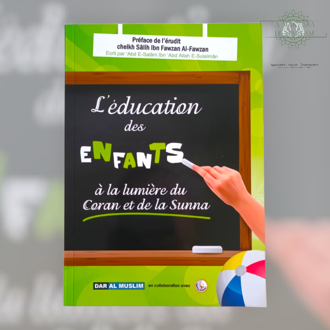 L’éducation des enfants à lumière du Coran et de la Sunna