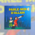 Parle-moi d'Allah