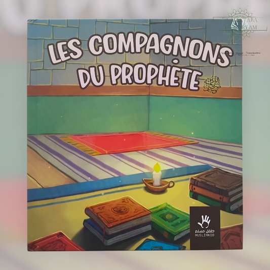 Les Compagnons Du Prophète (ﷺ)