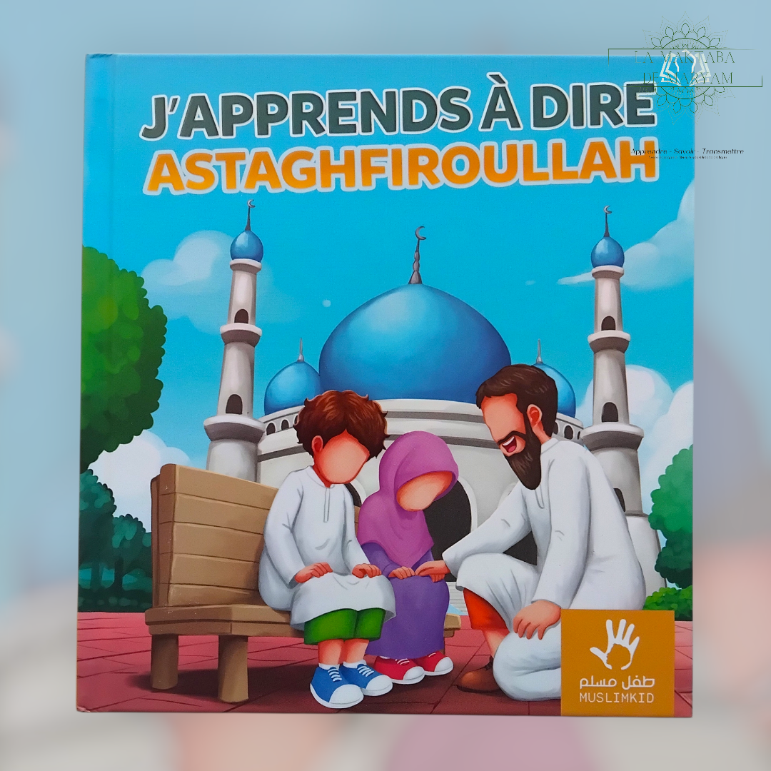 J'apprends à dire Astaghfiroullah