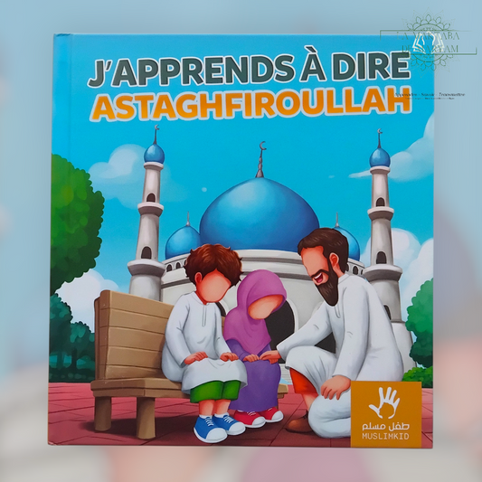 J'apprends à dire Astaghfiroullah