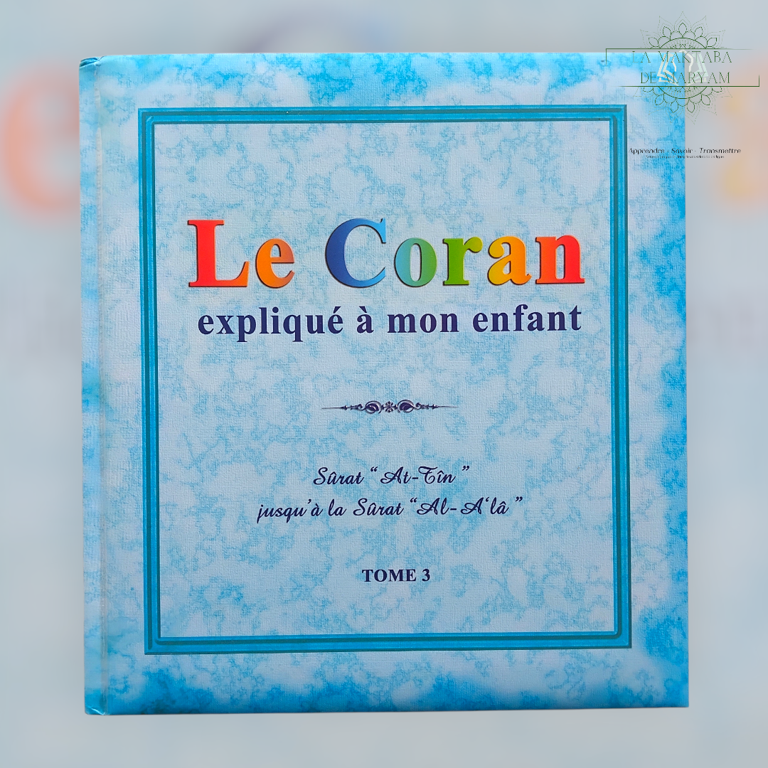 Le Coran expliqué à mon enfant - Tome 3