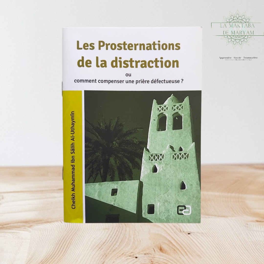 Les prosternations de la distraction ou comment compenser une prière défectueuse?